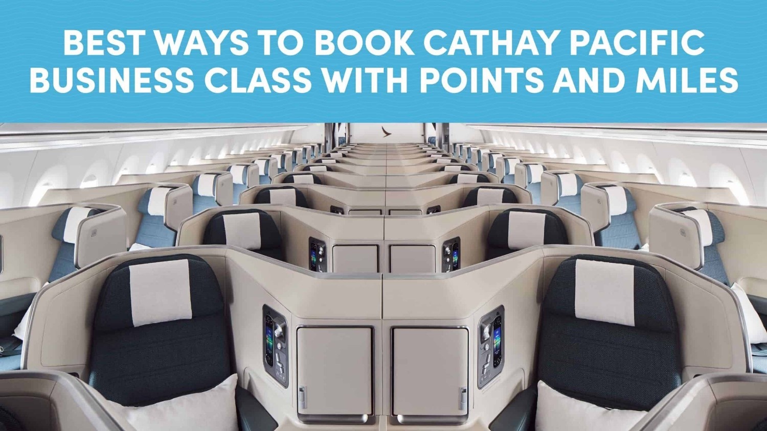 Cathay Pacific business class, Cathay Pacific business class price, Cathay Pacific business class seats, Cathay Pacific business class suites, Cathay Pacific business class international, business class on Cathay Pacific
